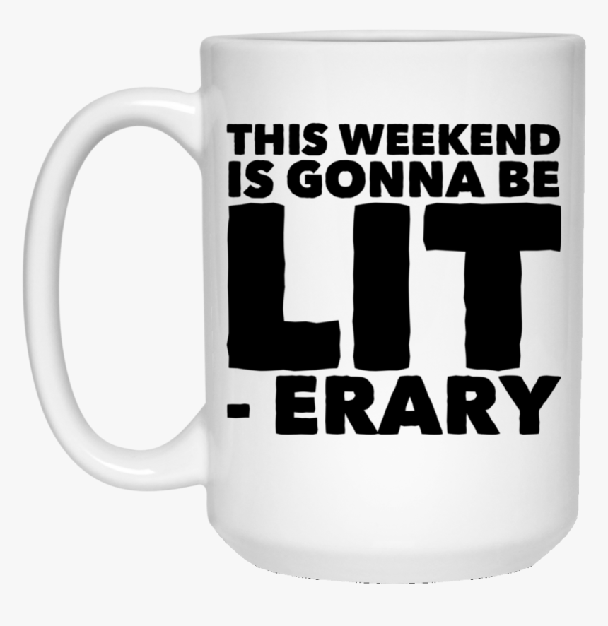 This Weekend Is Gonna Be Lit-erary 15 Oz - Beer Stein, HD Png Download