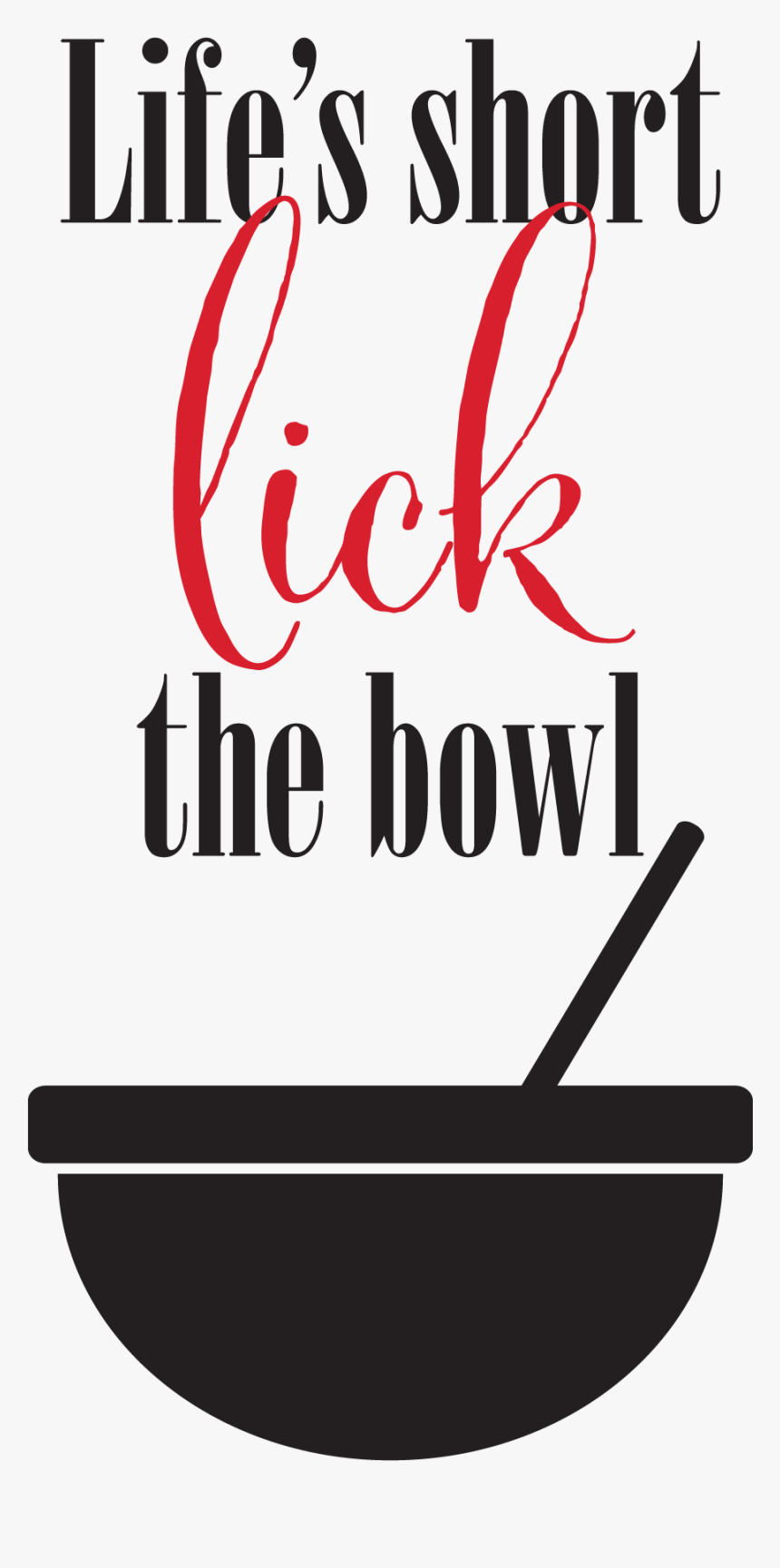 Life S Short Lick The Bowl - Contours Academia, HD Png Download