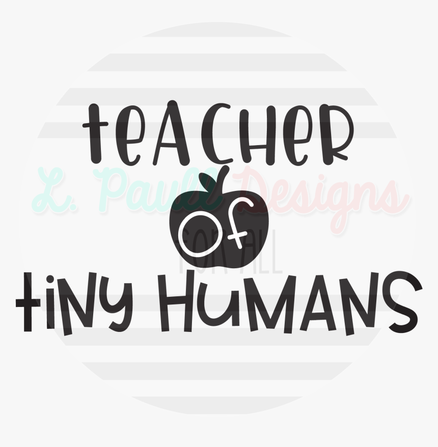 Teacher Of Tiny Humans Shirt, HD Png Download