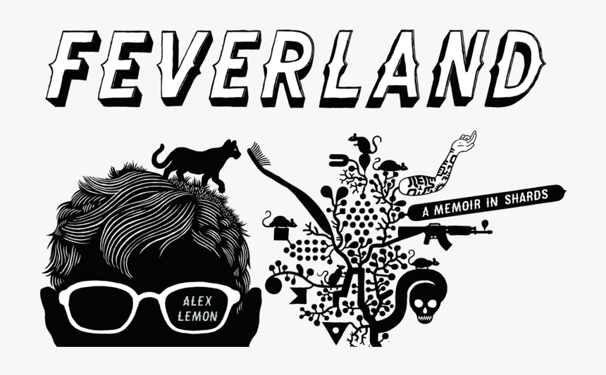 Feverland A Memoir In Shards By Alex Lemon, HD Png Download