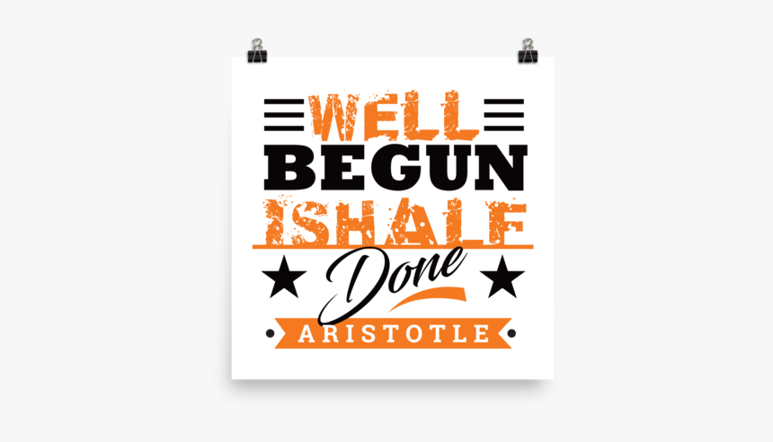 Well Begun Is Half Done - Graphic Design, HD Png Download