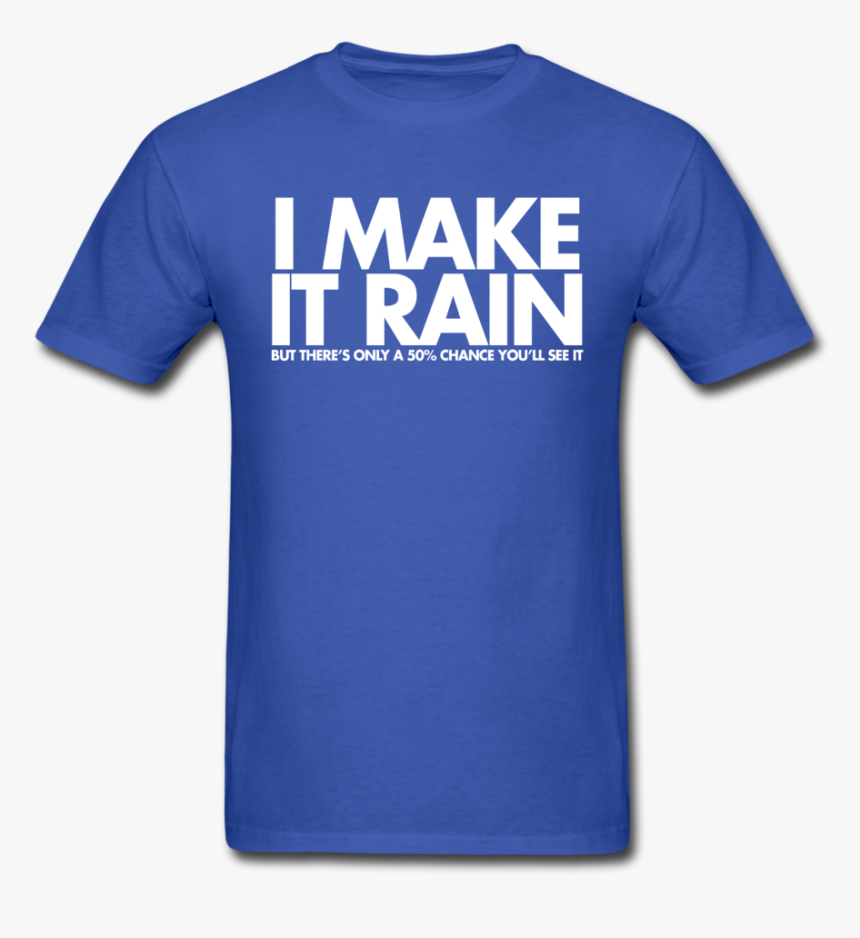 I Make It Rain Unisex Tee - Autism Awareness Day Shirts, HD Png Download
