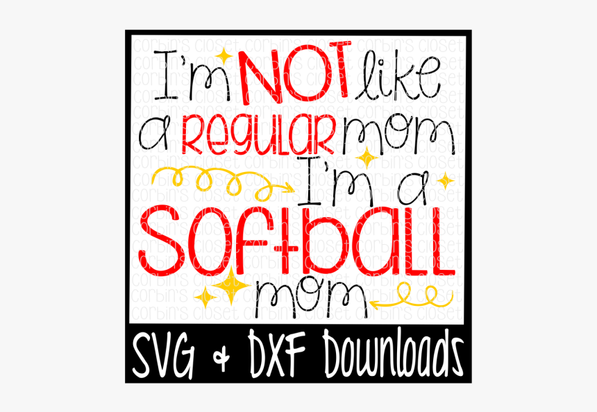 Free I M Not Like A Regular Mom I M A Softball Mom - Poster, HD Png Download