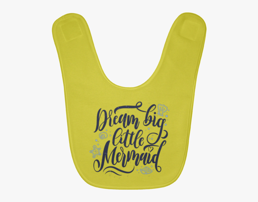 Dream Big Little Mermaid Baby Bib , Png Download - Dream Big Little Mermaid, Transparent Png