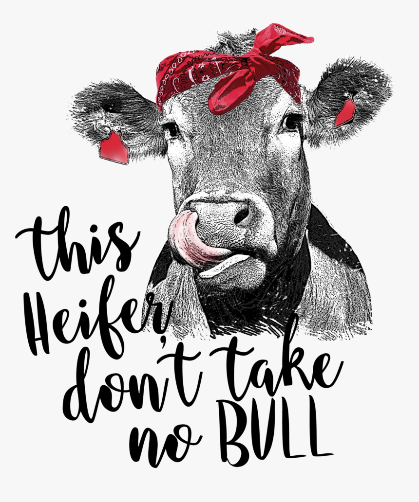 Heifer Don T Take No Bull, HD Png Download