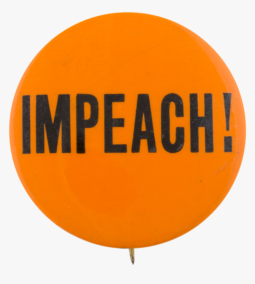 Impeach Cause Button Museum - Impeachment Transparent Background, HD Png Download