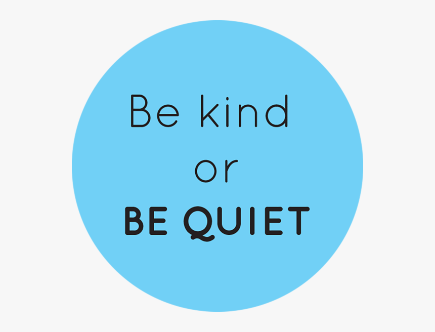 Be Kind Or Be Quiet Button - Unicef Team In Yemen, HD Png Download