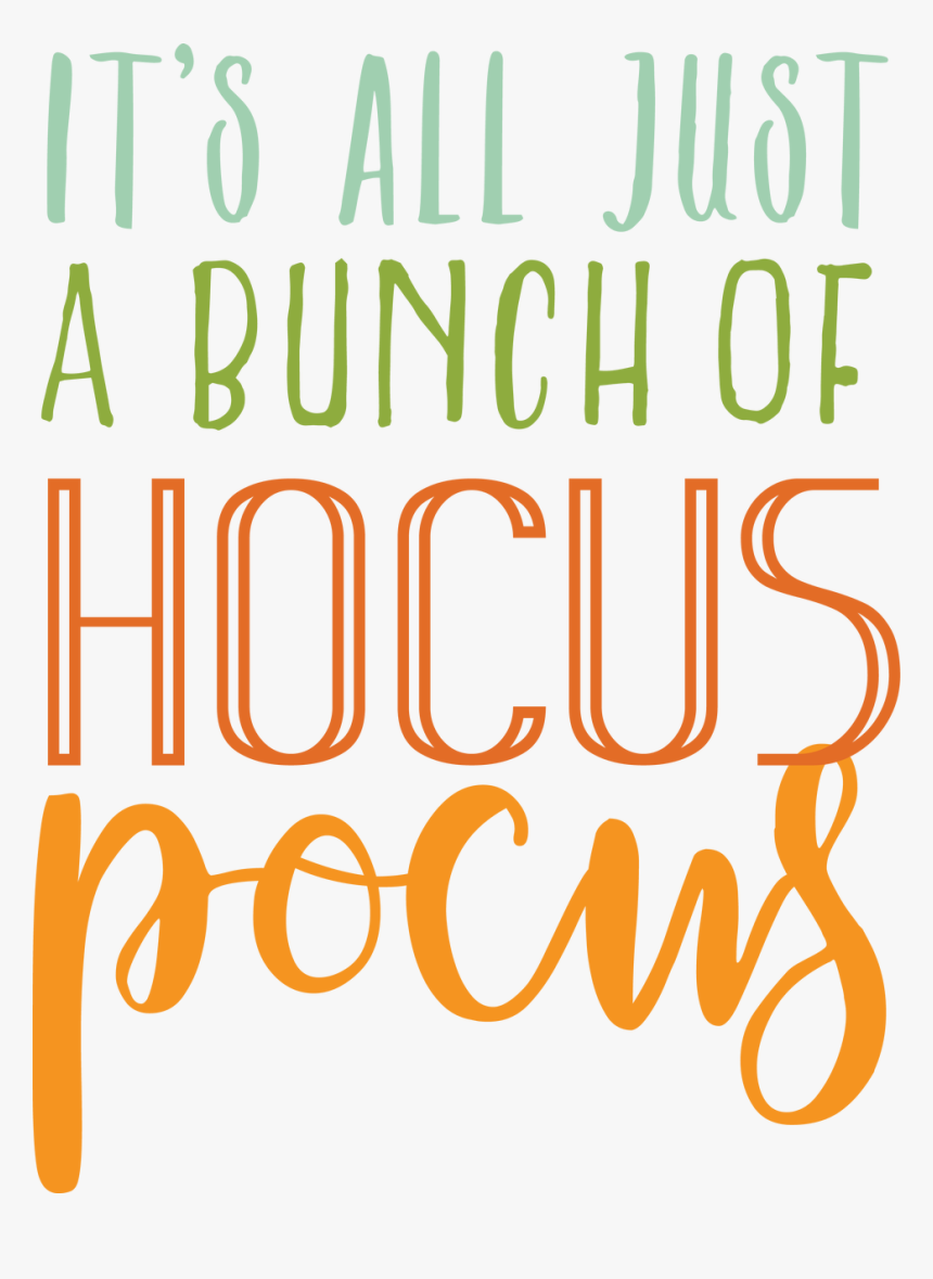 It S All Just A Bunch Of Hocus Pocus Svg Cut File - It's All Just A Bunch Of Hocus Pocus Svg, HD Png Download