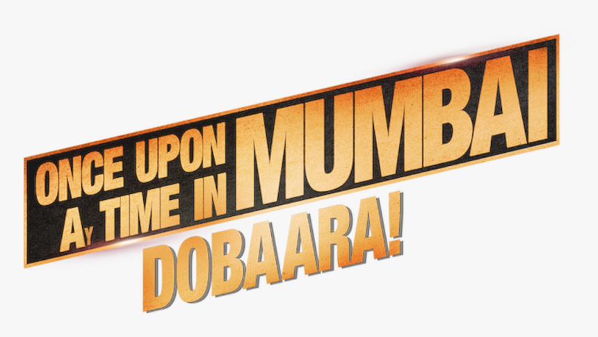 Once Upon A Time In Mumbai Dobaara - Once Upon A Time In Mumbaai Dobara Title Png, Transparent Png