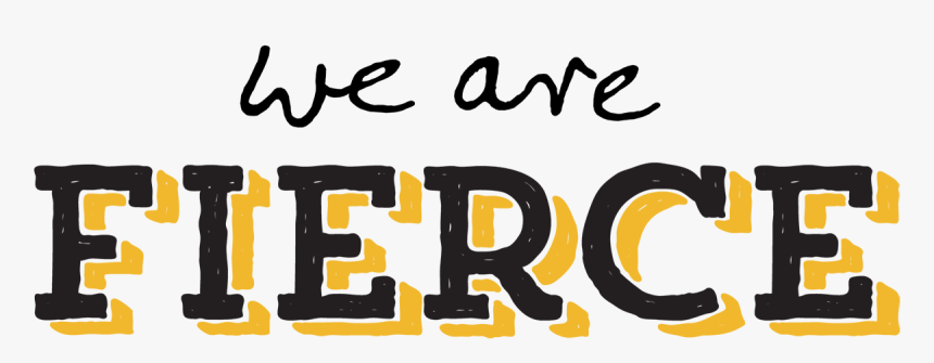 We Are Fierce, HD Png Download