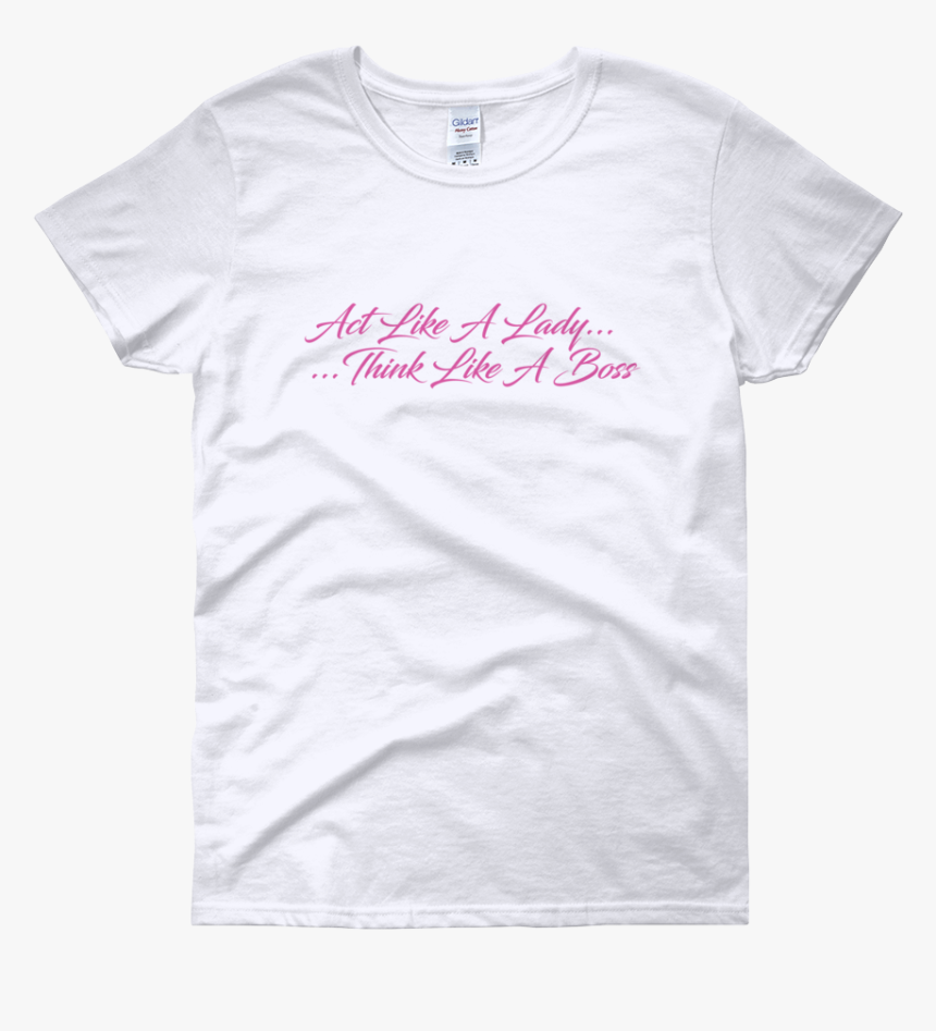 Image Of Act Like A Lady Think Like A Boss White - Montessori T Shirt, HD Png Download