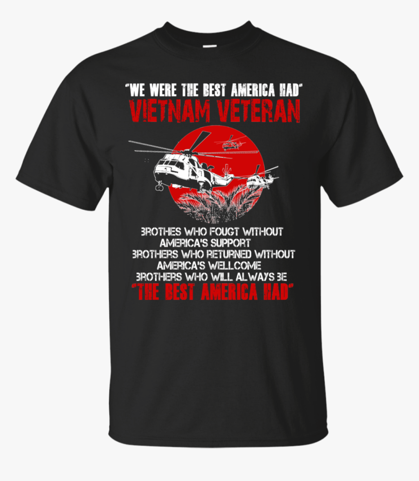 We Were The Best America Had Vietnam Veteran Shirt,, HD Png Download
