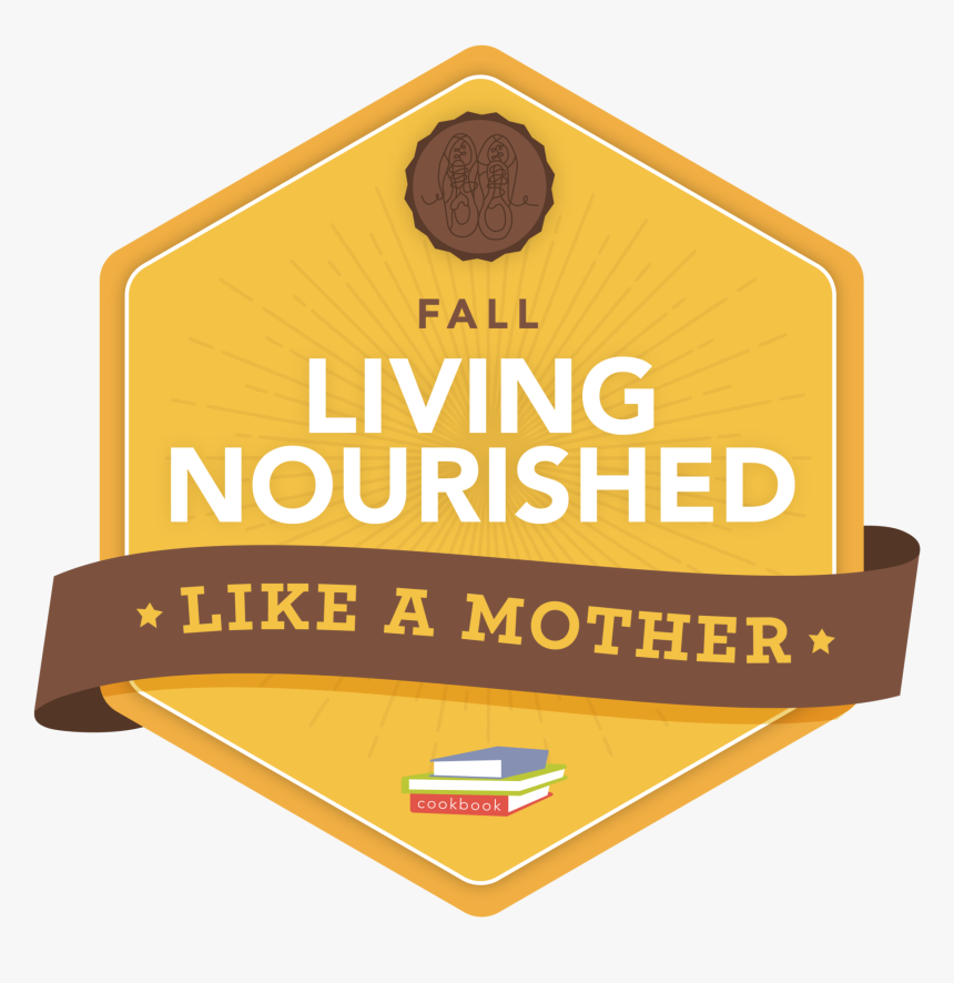 Living Nourished Like A Mother Fall - Sign, HD Png Download