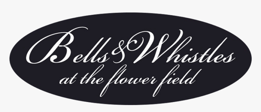 Bells And Whistles At The Flower Field - Calligraphy, HD Png Download