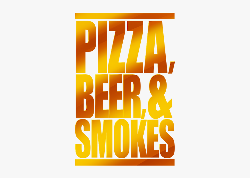 Pizza, Beer, & Smokes, HD Png Download