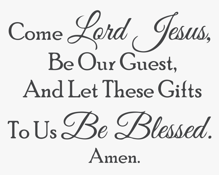 Come Lord Jesus, Be Our Guest, And Let These Giftsâ€¦ - Little Black Dress, HD Png Download