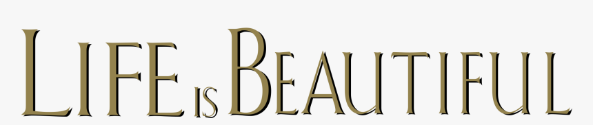Life Is Beautiful, HD Png Download