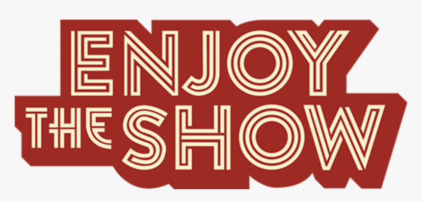 Enjoy The Show, HD Png Download