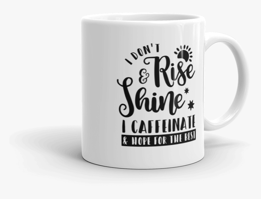 I Don T Rise And Shine White Coffee Mug - Mug, HD Png Download