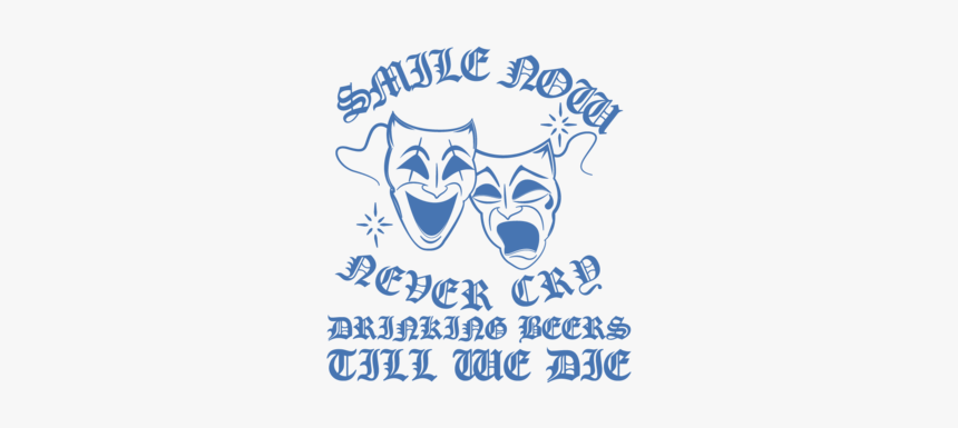Smile Now Never Cry Beach Grease Beer Co, HD Png Download