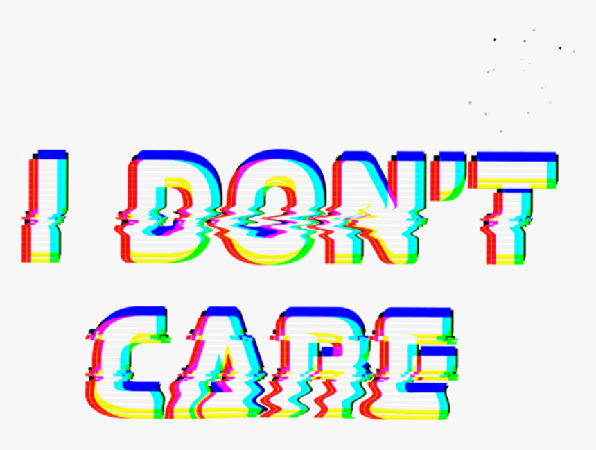 Don T Care Glitch, HD Png Download