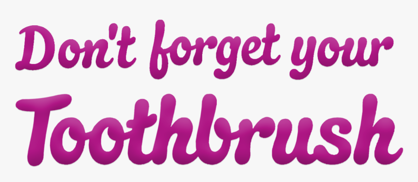 Don T Forget Your Toothbrush - Calligraphy, HD Png Download