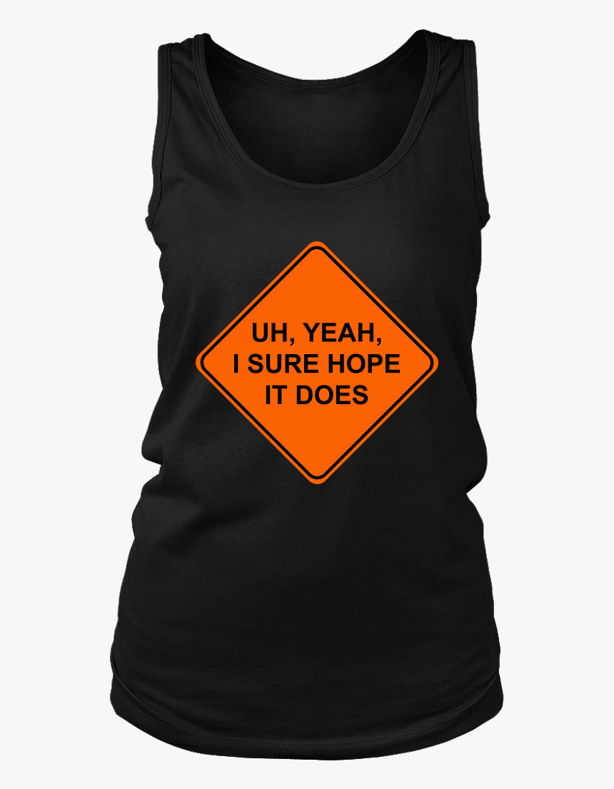 Uh Yeah I Sure Hope T Does Sign, HD Png Download