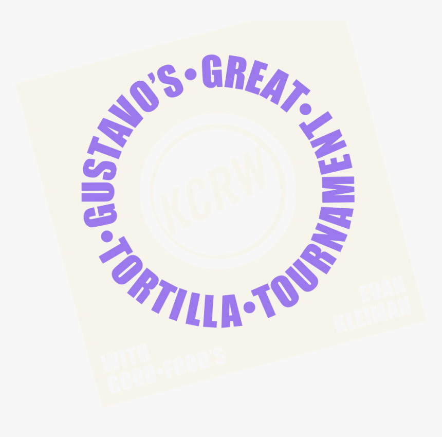 Kcrw & Gustavo S Great Tortilla Tournament With Good - Kcrw, HD Png Download