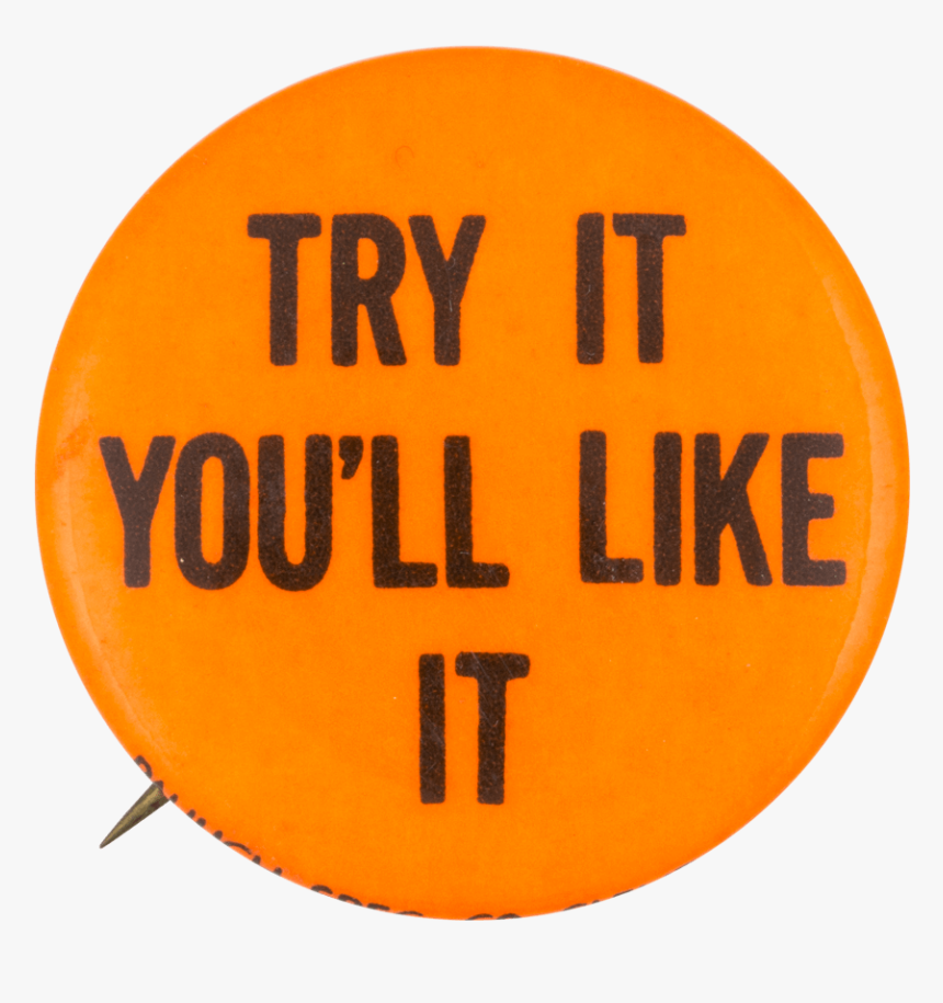 Try It You Ll Like It Orange Social Lubricators Button - Circle, HD Png Download