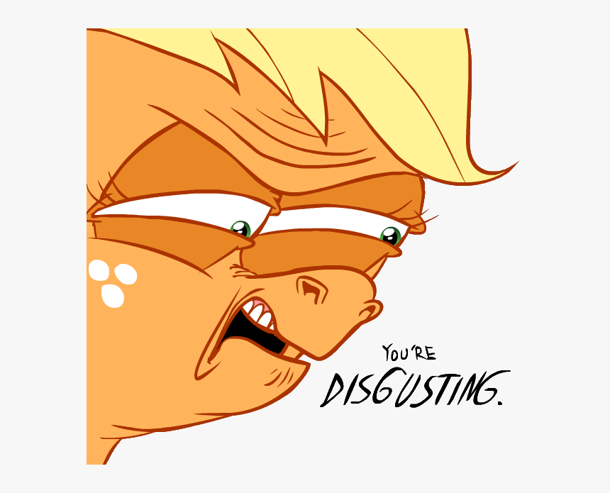 Youre Ou Disgusting Rainbow Dash Rarity Applejack Princess - Highly Disturbed, HD Png Download