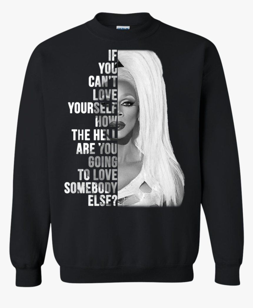 Rupaul -if You Can’t Love Yourself Shirt, Hoodie - Long-sleeved T-shirt, HD Png Download