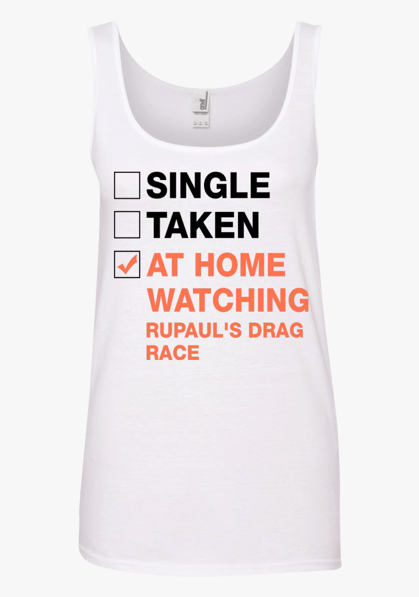 Single Taken At Home Watching Rupaul S Drag Race T-shirt,, HD Png Download