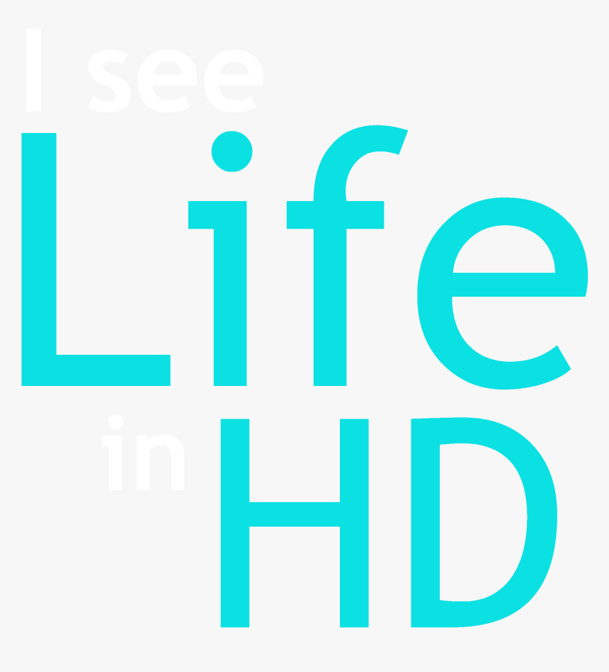 I See Life In Hd, HD Png Download