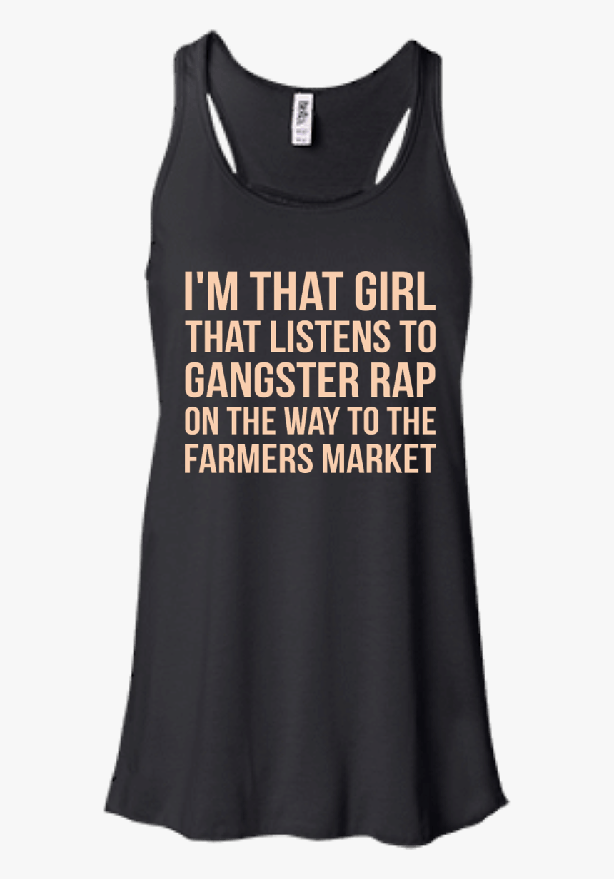 I M That Girl That Listens To Gangsta Rap T-shirt,, HD Png Download
