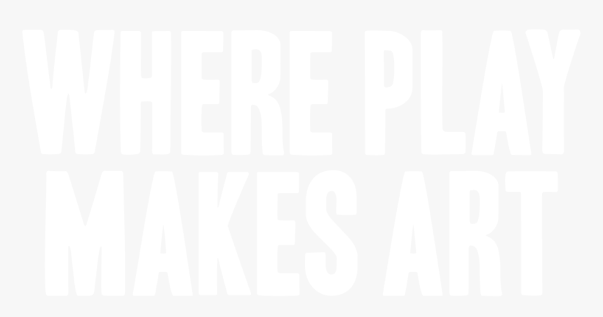 Where Play Makes Art, HD Png Download