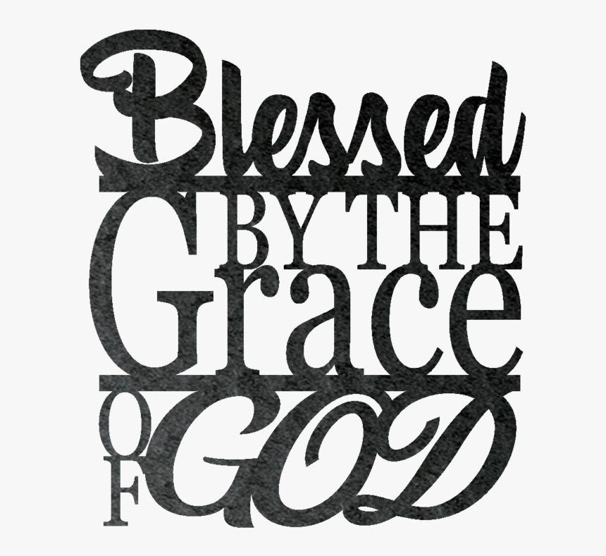 Blessed By The Grace Of God Metal Wall Sign, HD Png Download