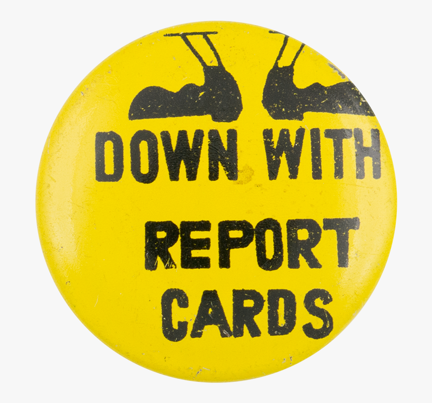 Down With Report Cards Yellow Social Lubricators Button, HD Png Download