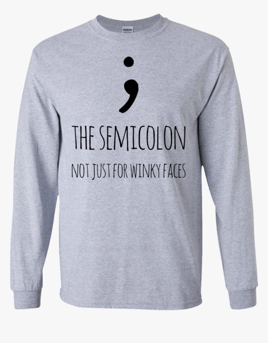 The Semicolon Not Just For Winky Faces Ls Tshirt, HD Png Download