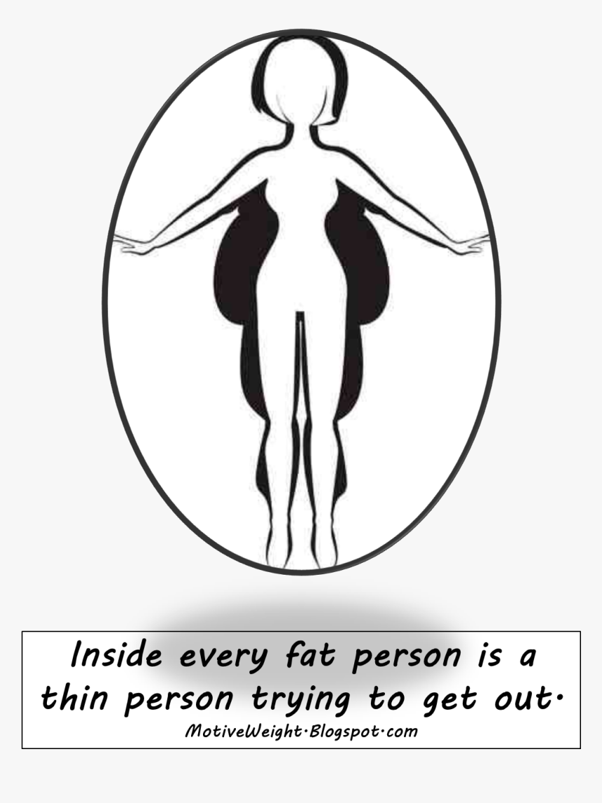 Inside Every Fat Person Is A Thin Person Trying To, HD Png Download