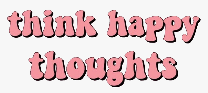 Transparent Happy Thoughts, HD Png Download