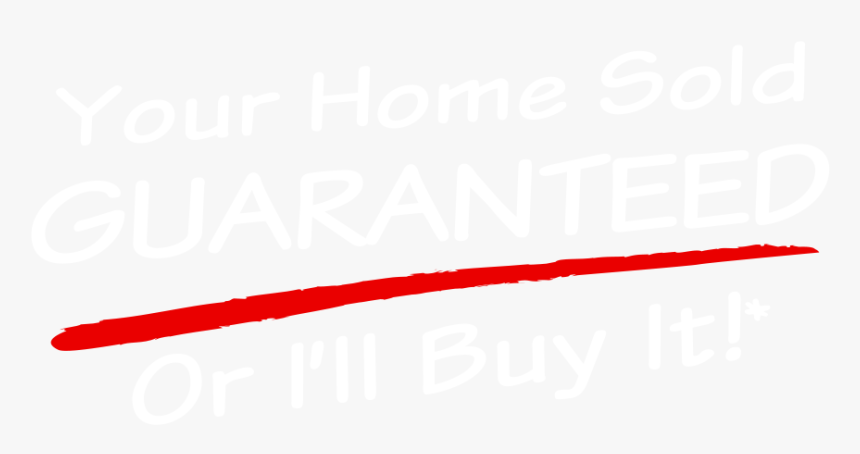 Your Home Sold Guaranteed Or I Ll Buy It, HD Png Download