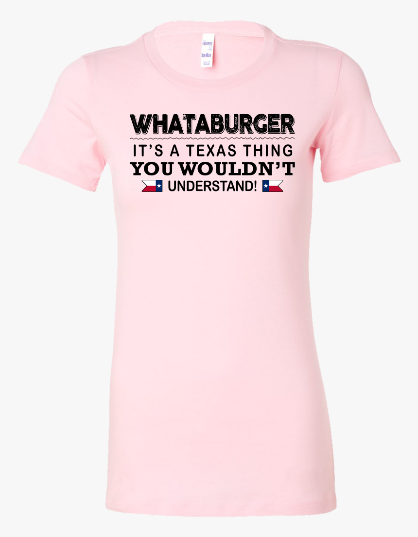 Whataburger It S A Texas Thing You Wouldn T Understand, HD Png Download