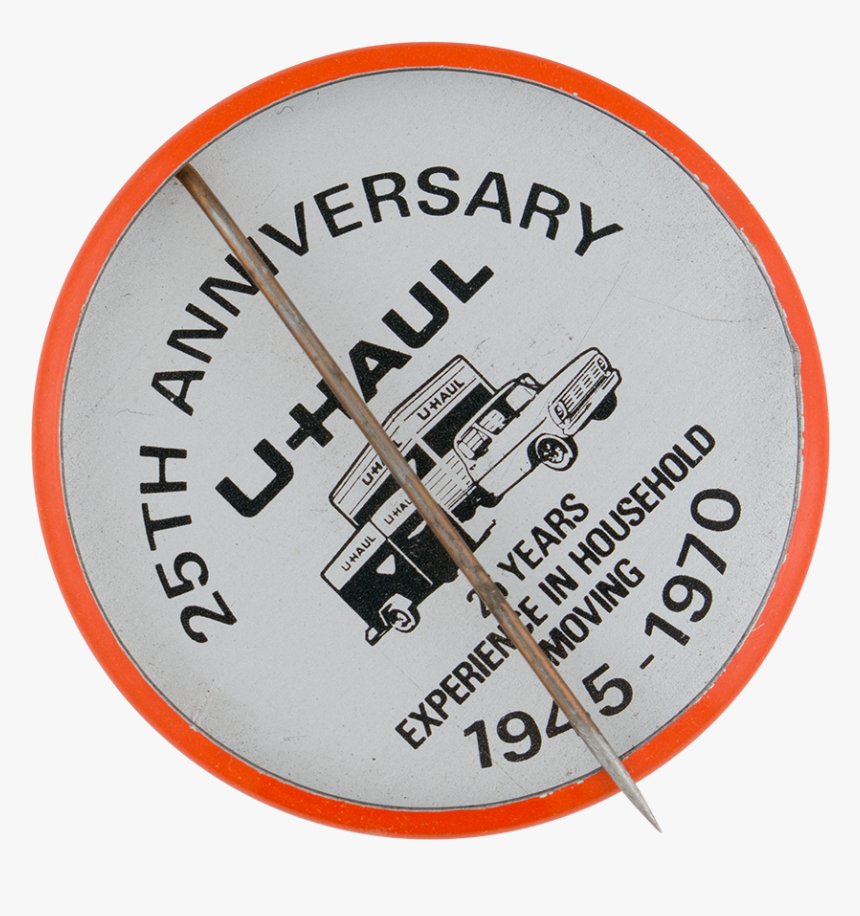 U-haul 25th Anniversary Button Back Advertising Button, HD Png Download