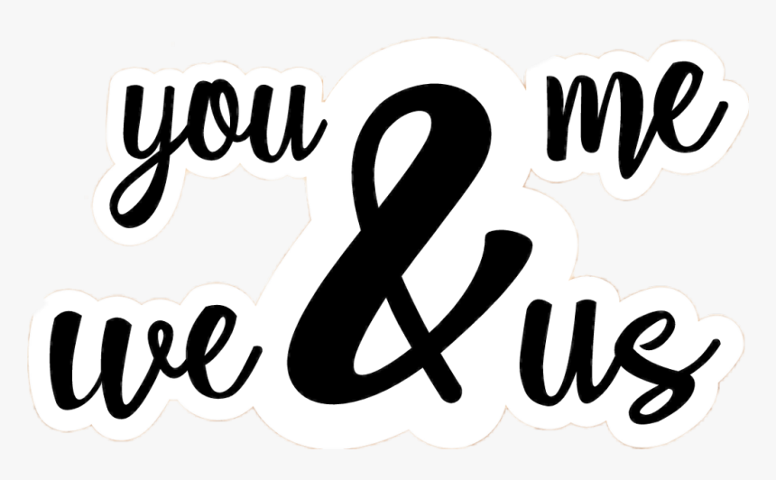 We And Us, You And Me
forever, HD Png Download