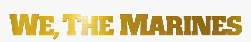 We, The Marines, HD Png Download