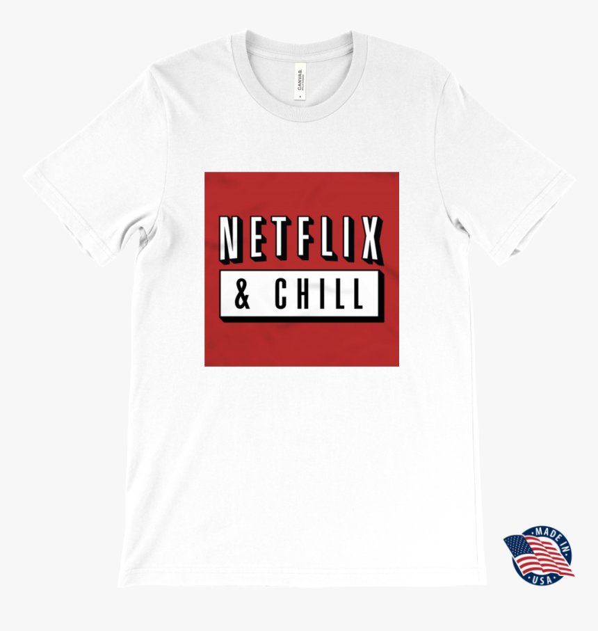 Netflix & Chill T-shirt , Png Download, Transparent Png