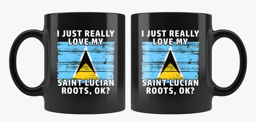 I Just Really Like Love My Saint Lucian Roots Flag, HD Png Download