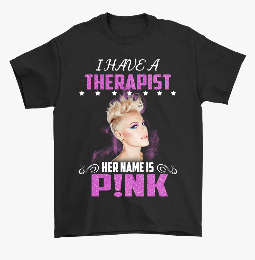 I Have A Therapist Her Name Is Pink Shirts, HD Png Download