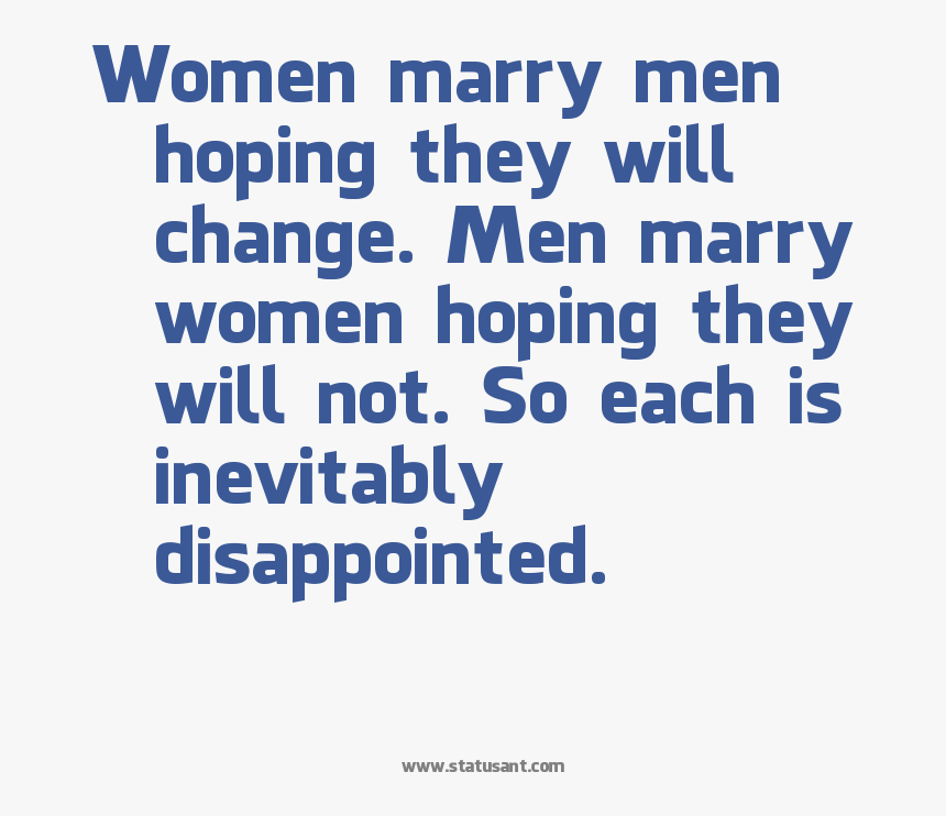 Women Marry Men Hoping They Will Change, HD Png Download