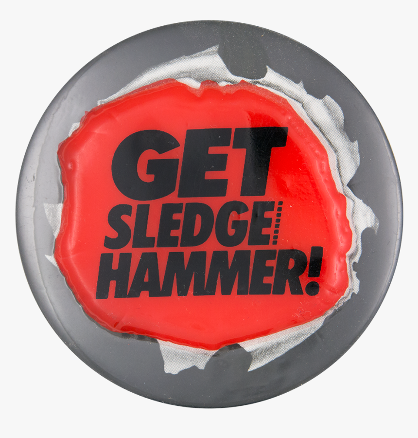 Get Sledge Hammer Entertainment Button Museum, HD Png Download